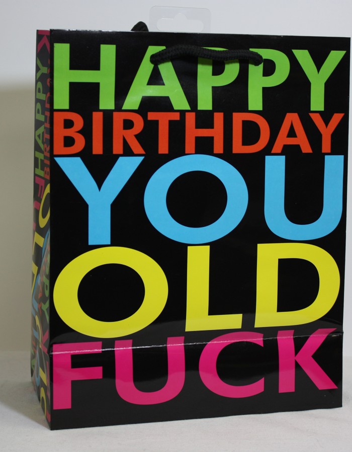 Happy Birthday You Old Fuck - Gift Bag