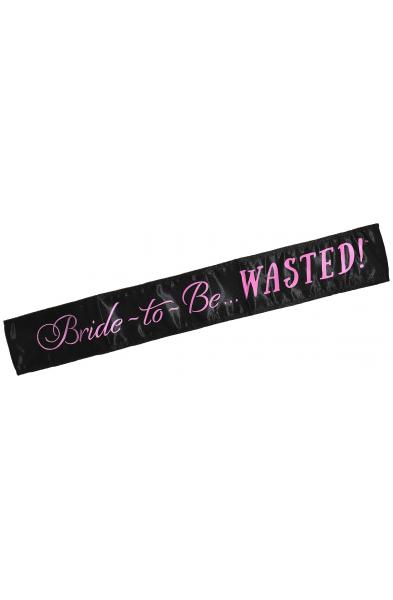 Bride-to-Be... Wasted! Sash