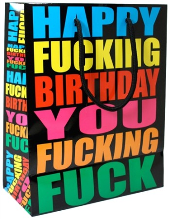 Happy Fucking Birthday You Fucking Fuck - Gift Bag